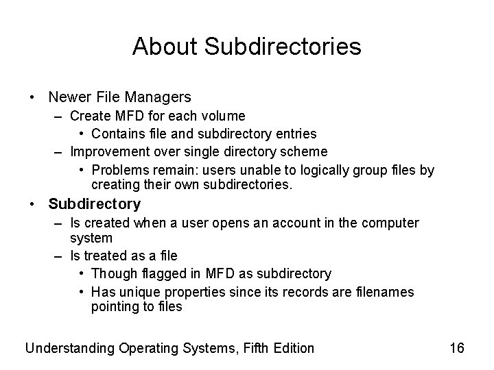 About Subdirectories • Newer File Managers – Create MFD for each volume • Contains