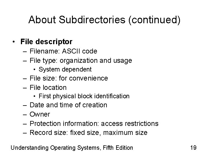 About Subdirectories (continued) • File descriptor – Filename: ASCII code – File type: organization