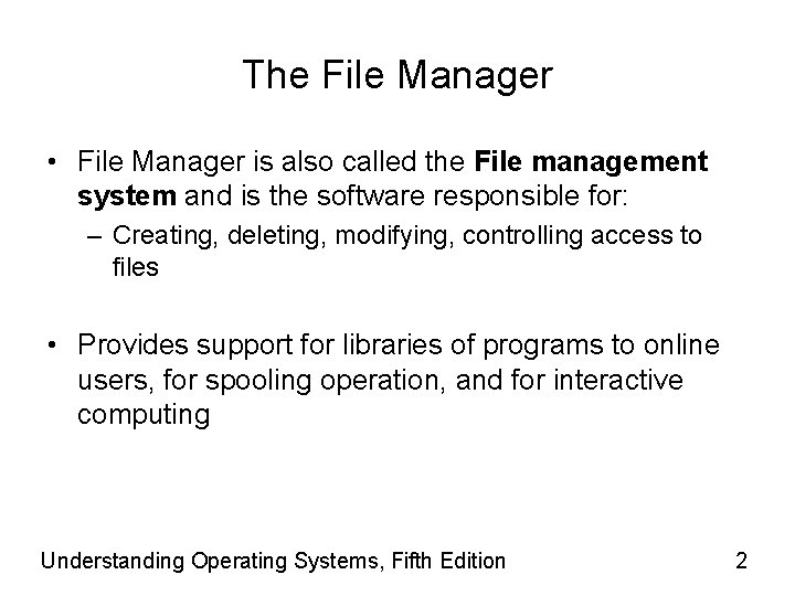 The File Manager • File Manager is also called the File management system and