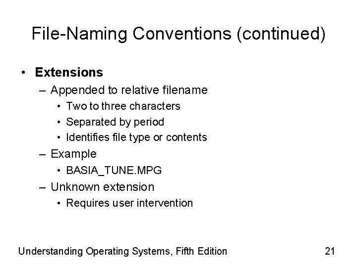 File-Naming Conventions (continued) • Extensions – Appended to relative filename • Two to three