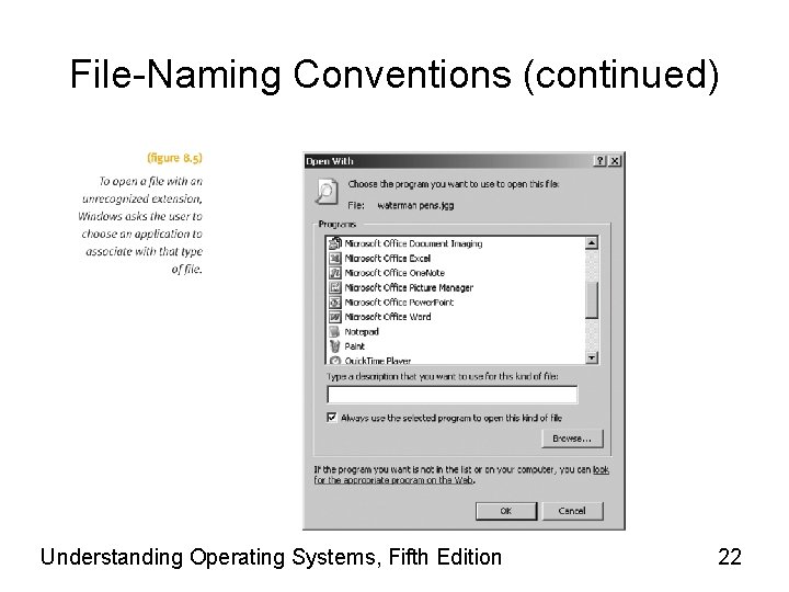 File-Naming Conventions (continued) Understanding Operating Systems, Fifth Edition 22 
