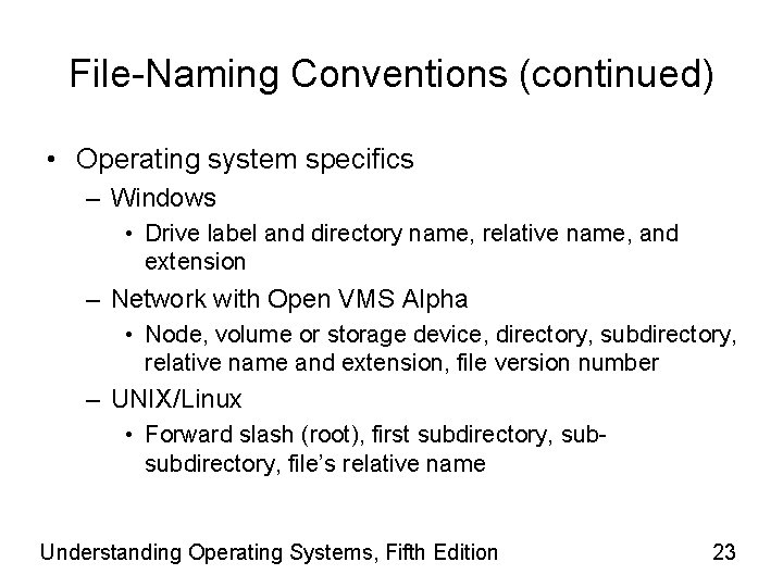 File-Naming Conventions (continued) • Operating system specifics – Windows • Drive label and directory