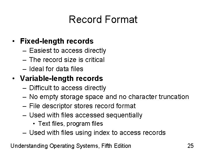 Record Format • Fixed-length records – Easiest to access directly – The record size