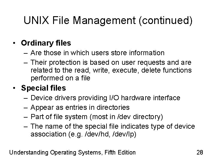 UNIX File Management (continued) • Ordinary files – Are those in which users store