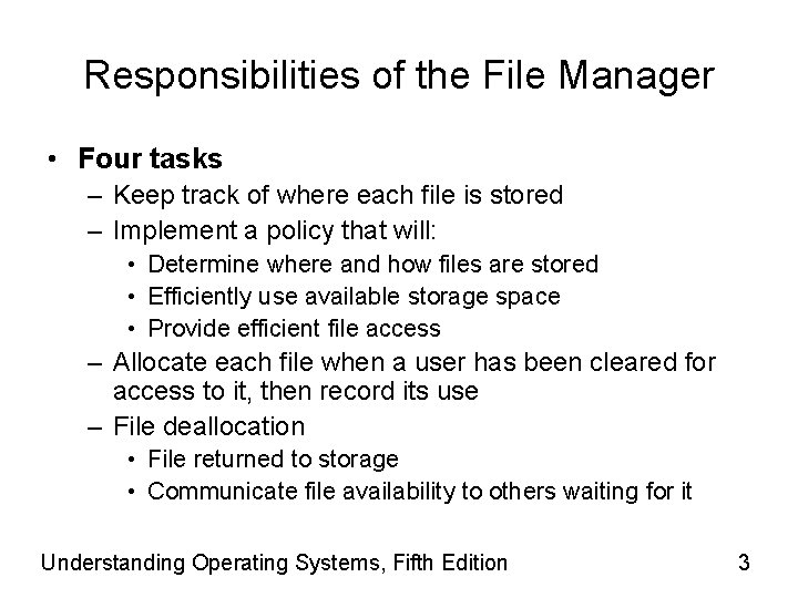 Responsibilities of the File Manager • Four tasks – Keep track of where each