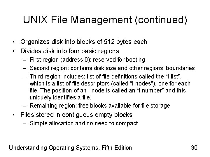 UNIX File Management (continued) • Organizes disk into blocks of 512 bytes each •