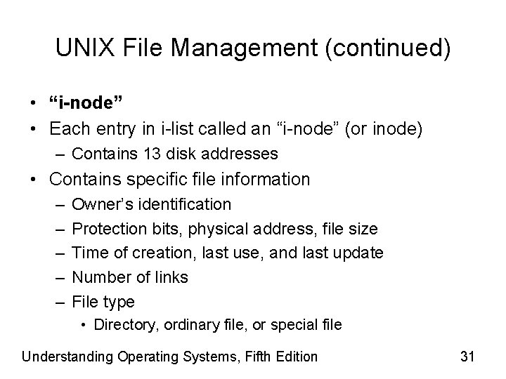 UNIX File Management (continued) • “i-node” • Each entry in i-list called an “i-node”