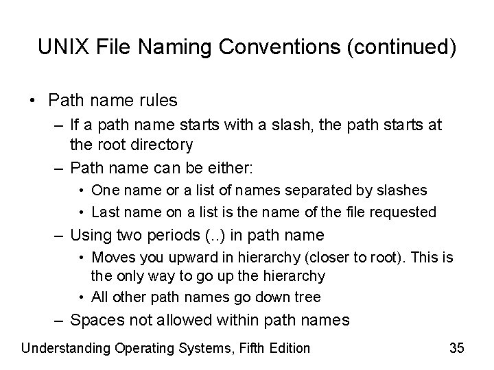 UNIX File Naming Conventions (continued) • Path name rules – If a path name