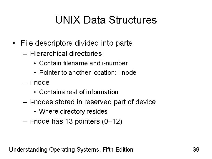 UNIX Data Structures • File descriptors divided into parts – Hierarchical directories • Contain