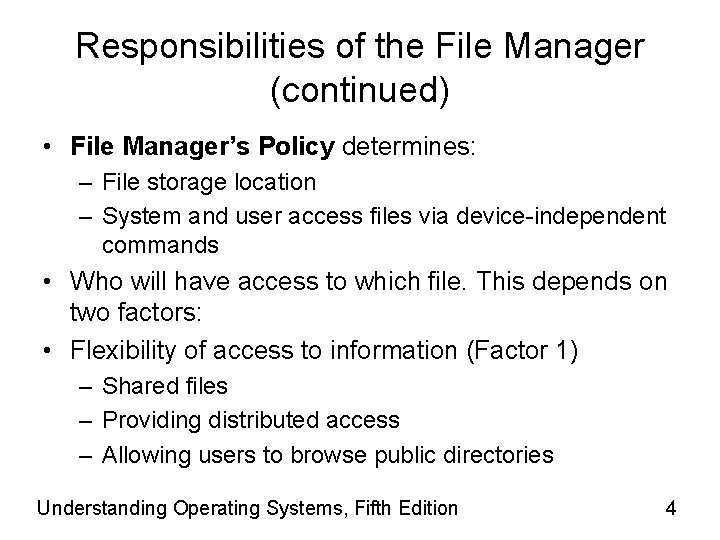 Responsibilities of the File Manager (continued) • File Manager’s Policy determines: – File storage