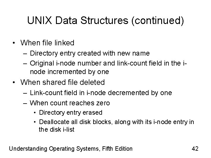 UNIX Data Structures (continued) • When file linked – Directory entry created with new