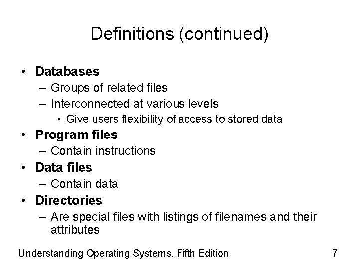 Definitions (continued) • Databases – Groups of related files – Interconnected at various levels