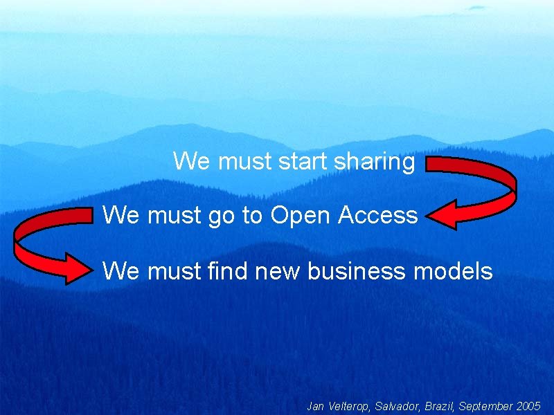 We must start sharing We must go to Open Access We must find new