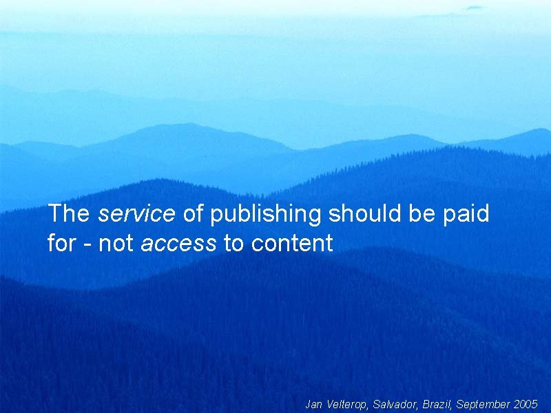 The service of publishing should be paid for - not access to content Jan