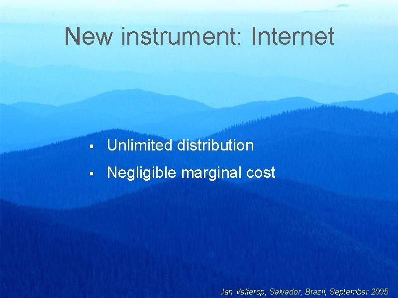 New instrument: Internet § Unlimited distribution § Negligible marginal cost Jan Velterop, Salvador, Brazil,