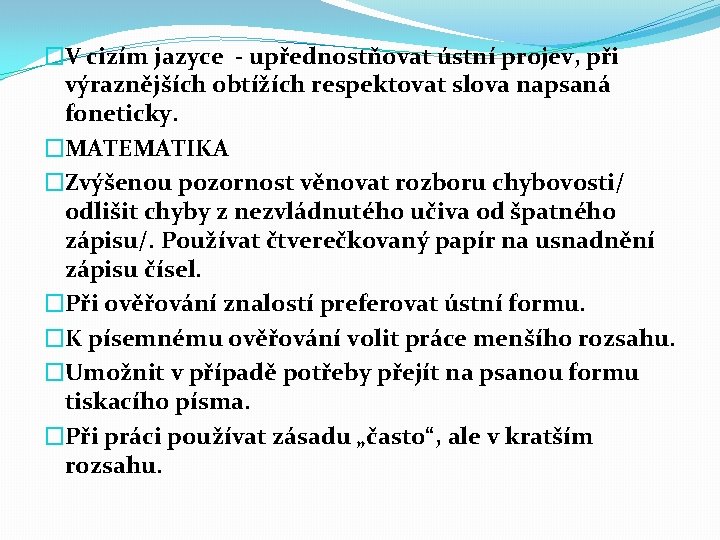 �V cizím jazyce - upřednostňovat ústní projev, při výraznějších obtížích respektovat slova napsaná foneticky.