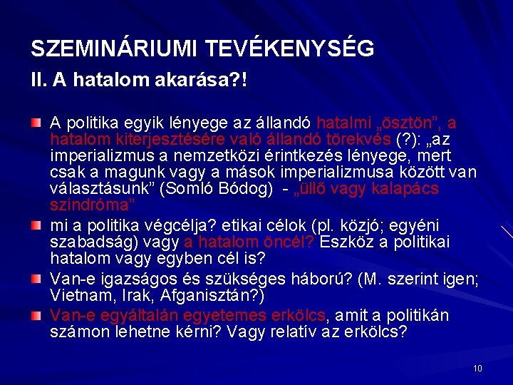 SZEMINÁRIUMI TEVÉKENYSÉG II. A hatalom akarása? ! A politika egyik lényege az állandó hatalmi