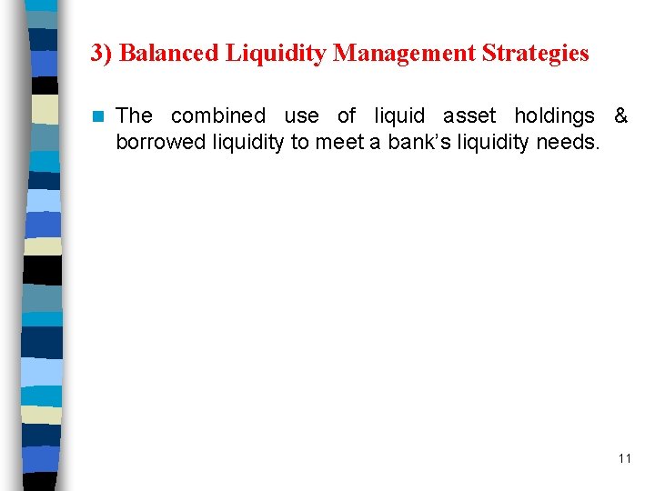 3) Balanced Liquidity Management Strategies n The combined use of liquid asset holdings &