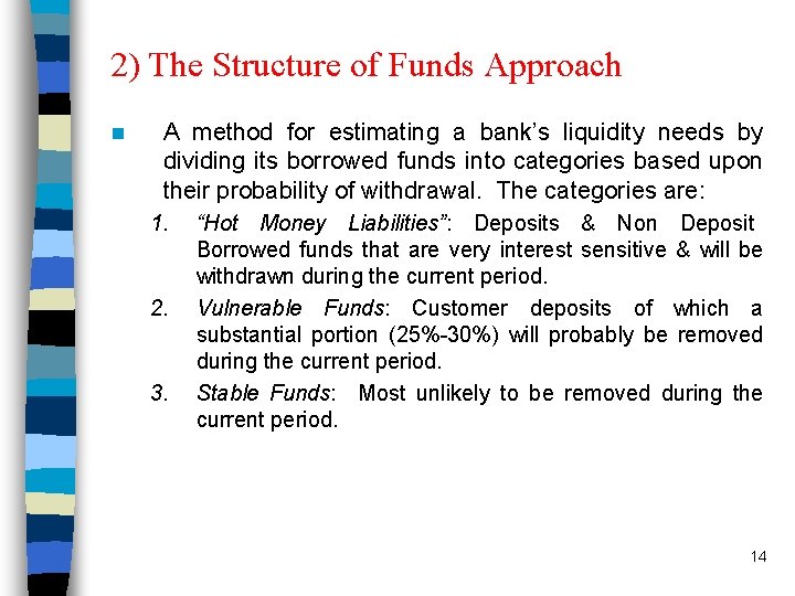 2) The Structure of Funds Approach n A method for estimating a bank’s liquidity