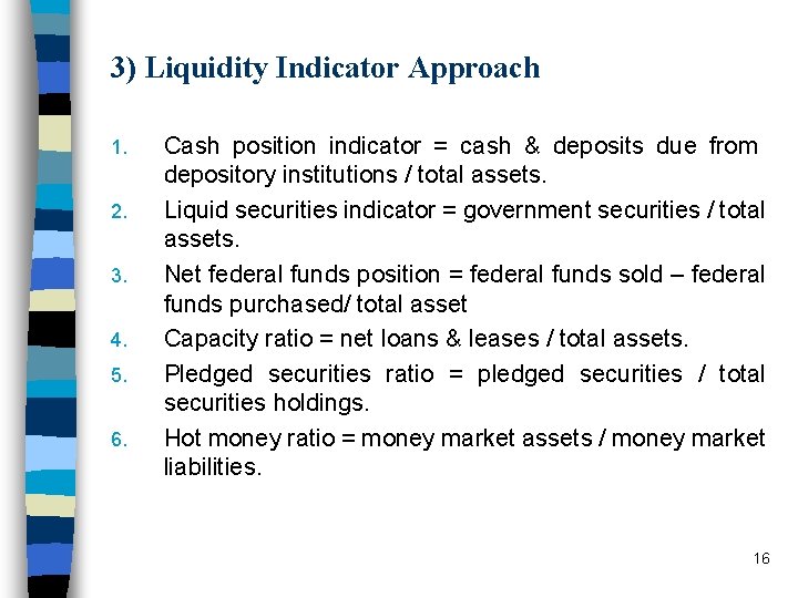 3) Liquidity Indicator Approach 1. 2. 3. 4. 5. 6. Cash position indicator =