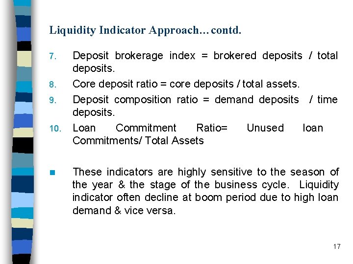 Liquidity Indicator Approach…contd. 7. 8. 9. 10. n Deposit brokerage index = brokered deposits