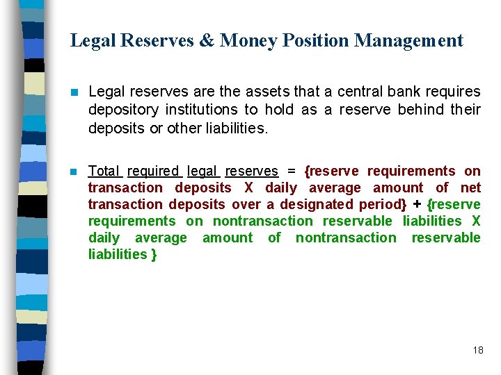 Legal Reserves & Money Position Management n Legal reserves are the assets that a
