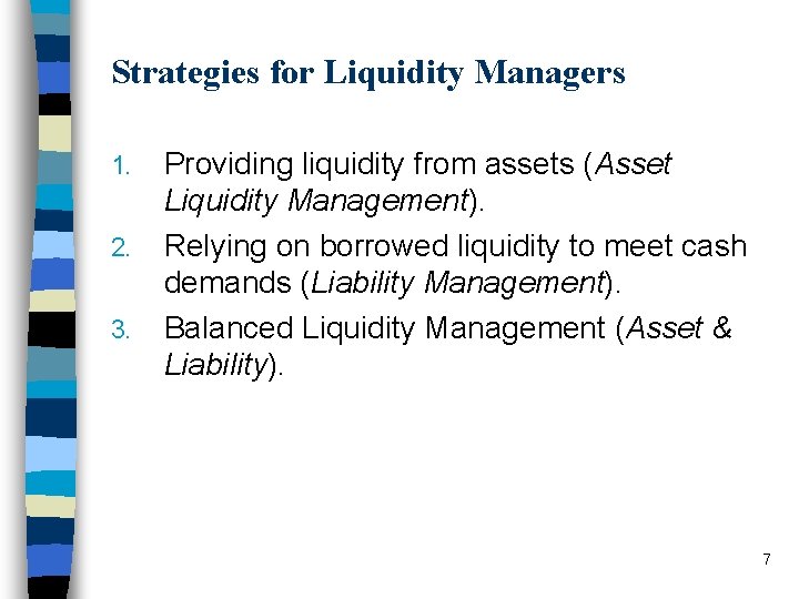 Strategies for Liquidity Managers 1. 2. 3. Providing liquidity from assets (Asset Liquidity Management).
