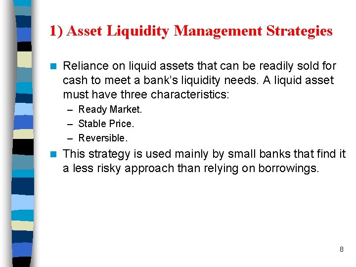 1) Asset Liquidity Management Strategies n Reliance on liquid assets that can be readily