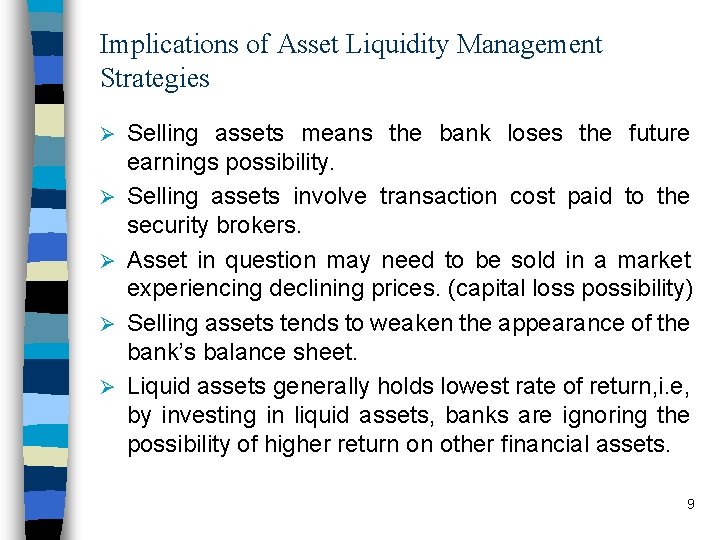 Implications of Asset Liquidity Management Strategies Ø Ø Ø Selling assets means the bank