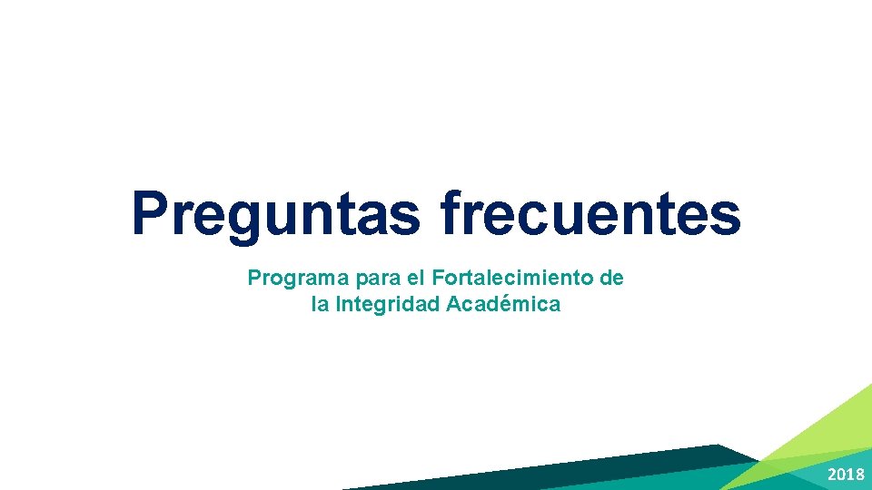 Preguntas frecuentes Programa para el Fortalecimiento de la Integridad Académica 2018 