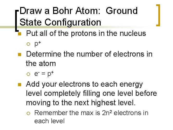 Draw a Bohr Atom: Ground State Configuration n Put all of the protons in