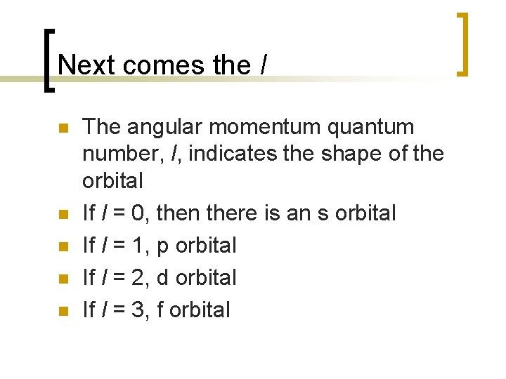 Next comes the l n n n The angular momentum quantum number, l, indicates