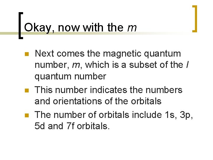 Okay, now with the m n n n Next comes the magnetic quantum number,