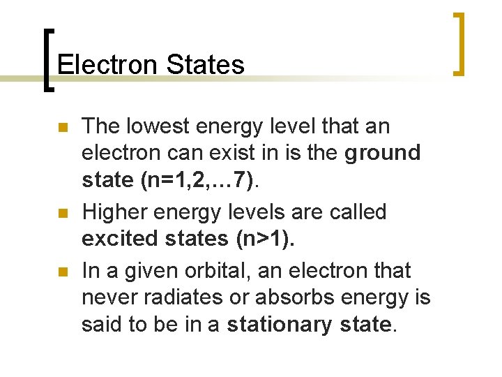 Electron States n n n The lowest energy level that an electron can exist