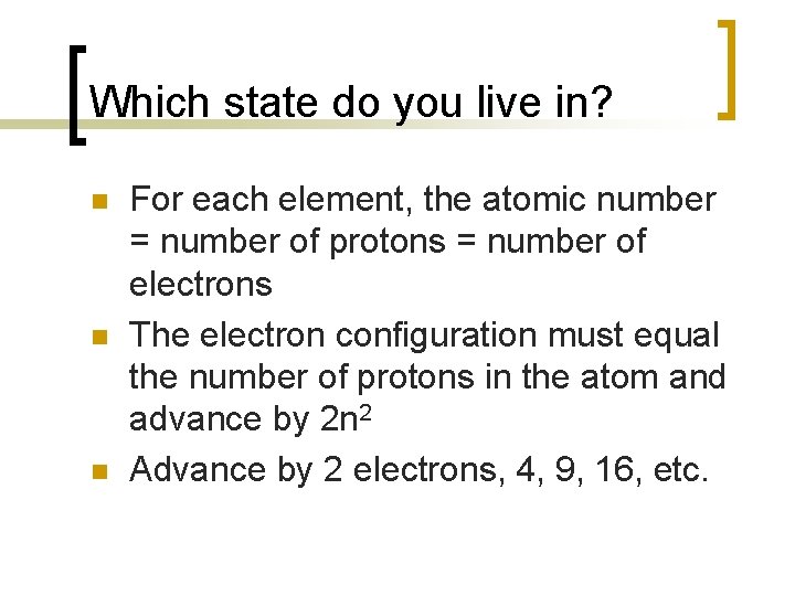 Which state do you live in? n n n For each element, the atomic