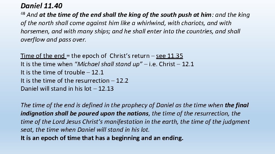 Daniel 11. 40 And at the time of the end shall the king of