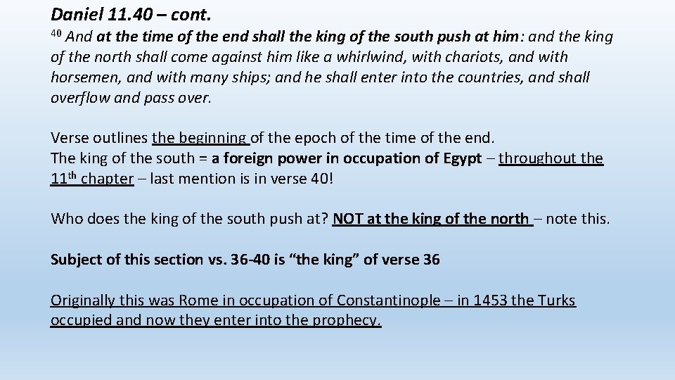 Daniel 11. 40 – cont. And at the time of the end shall the