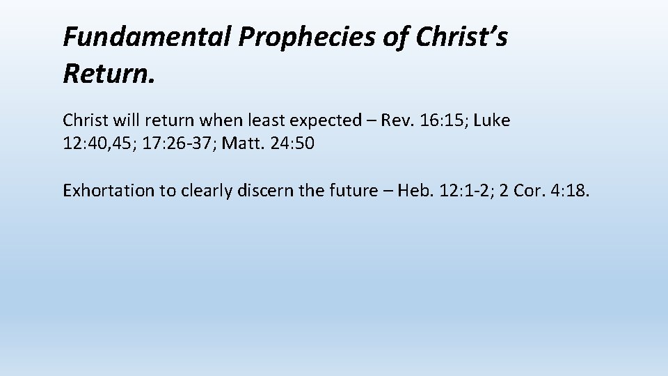 Fundamental Prophecies of Christ’s Return. Christ will return when least expected – Rev. 16: