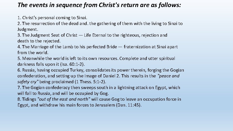 The events in sequence from Christ's return are as follows: 1. Christ's personal coming