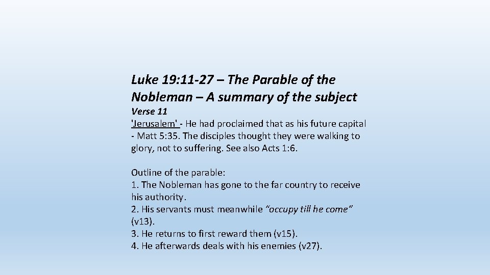 Luke 19: 11 -27 – The Parable of the Nobleman – A summary of