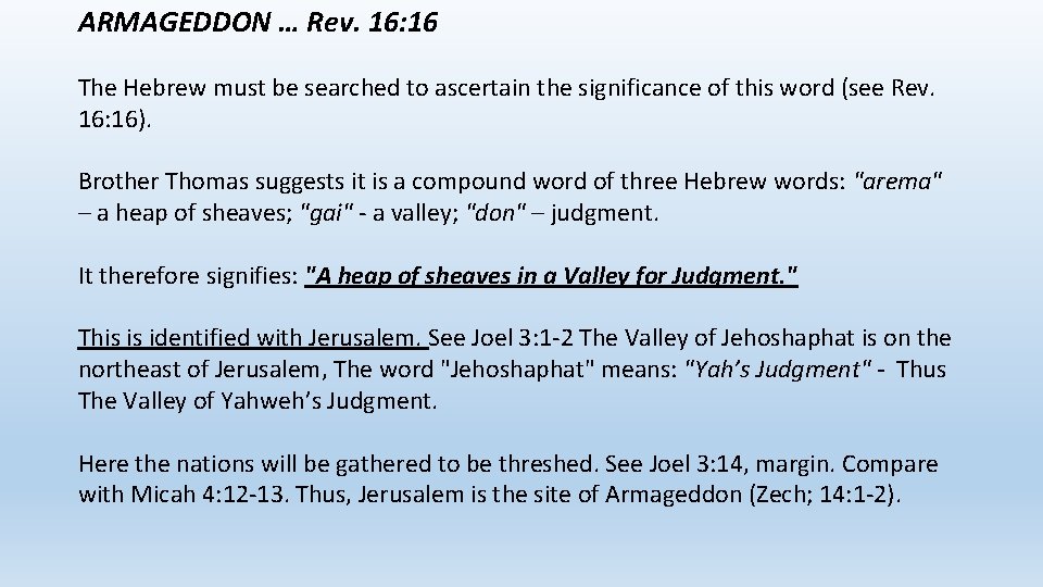 ARMAGEDDON … Rev. 16: 16 The Hebrew must be searched to ascertain the significance