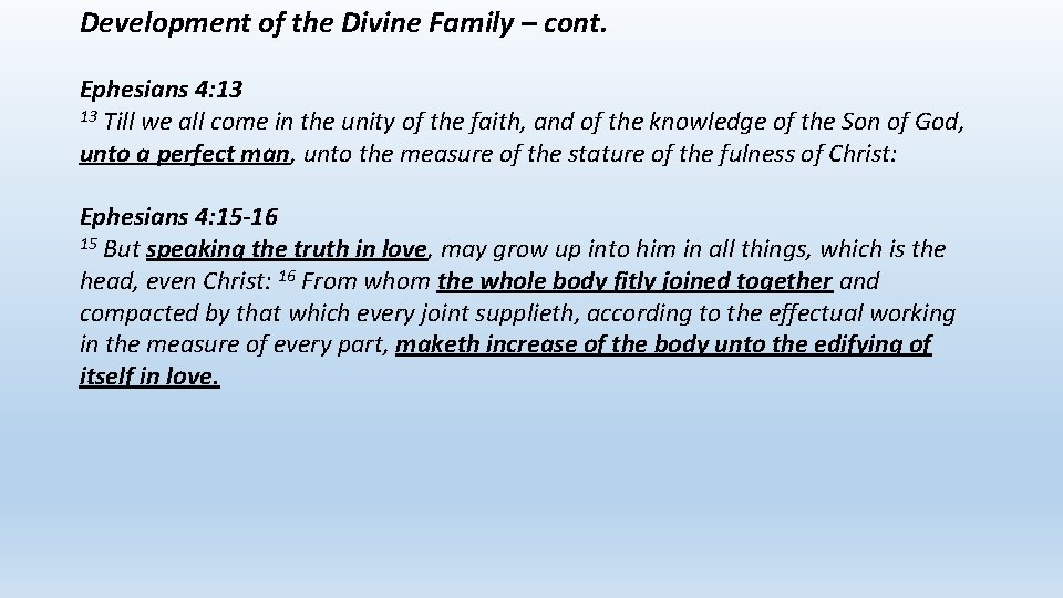 Development of the Divine Family – cont. Ephesians 4: 13 13 Till we all