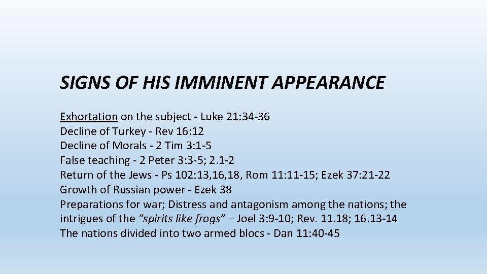 SIGNS OF HIS IMMINENT APPEARANCE Exhortation on the subject - Luke 21: 34 -36