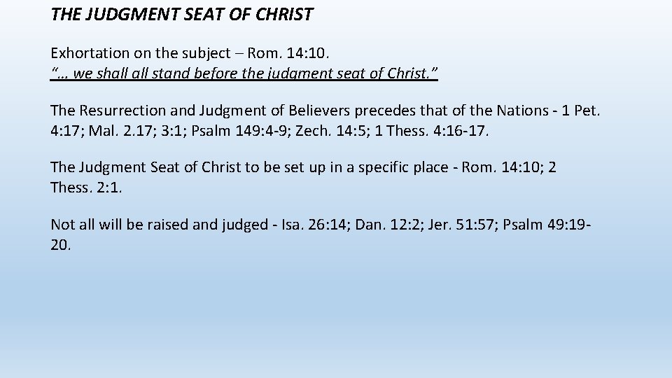 THE JUDGMENT SEAT OF CHRIST Exhortation on the subject – Rom. 14: 10. “…