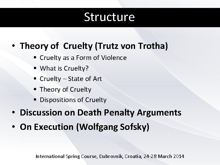 Structure • Theory of Cruelty (Trutz von Trotha) § § § Cruelty as a