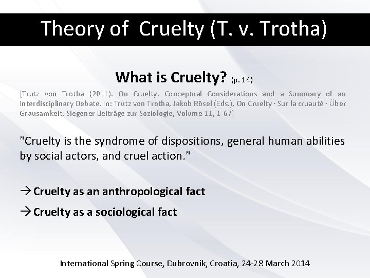 Theory of Cruelty (T. v. Trotha) What is Cruelty? (p. 14) [Trutz von Trotha
