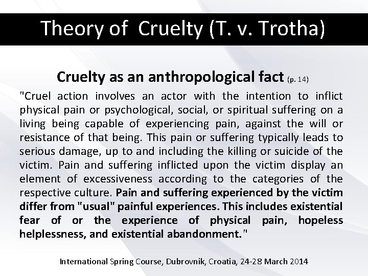 Theory of Cruelty (T. v. Trotha) Cruelty as an anthropological fact (p. 14) "Cruel