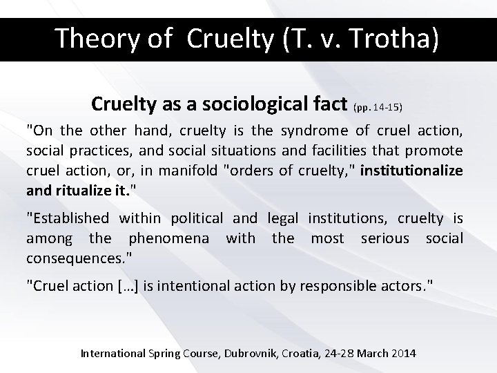 Theory of Cruelty (T. v. Trotha) Cruelty as a sociological fact (pp. 14 -15)