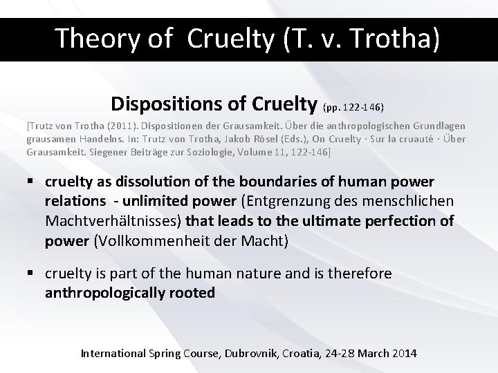 Theory of Cruelty (T. v. Trotha) Dispositions of Cruelty (pp. 122 -146) [Trutz von