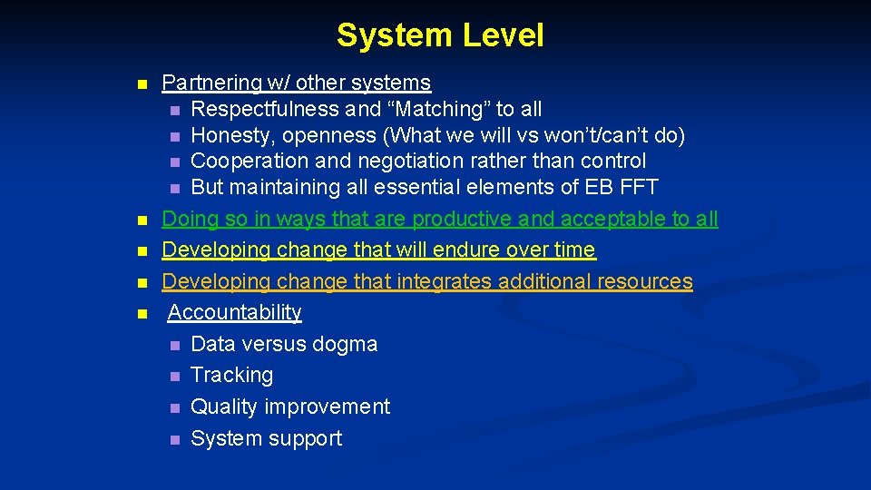 System Level n n n Partnering w/ other systems n Respectfulness and “Matching” to